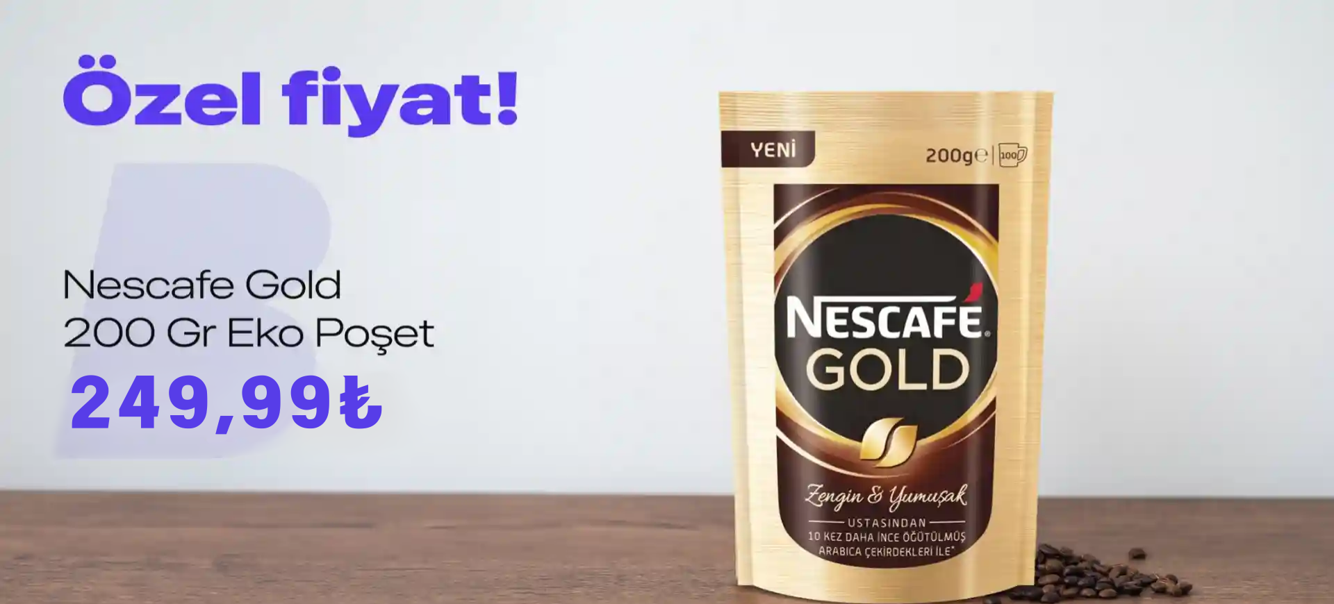 Nescafe gold 200 Gr Eko Poşet 249,99₺	